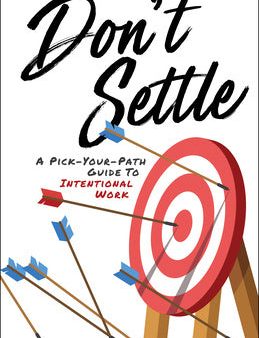 Don t Settle: A Pick-Your-Path Guide to Intentional Work Discount