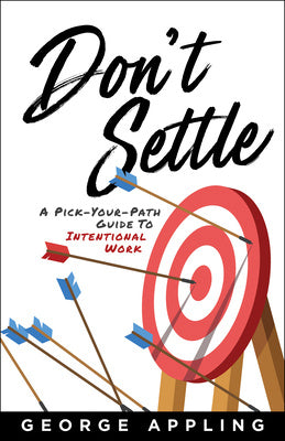 Don t Settle: A Pick-Your-Path Guide to Intentional Work Discount