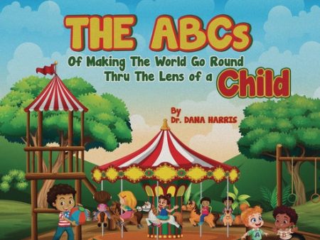 ABCs of Making the World Go Round Thru the Lens of a Child, The For Sale