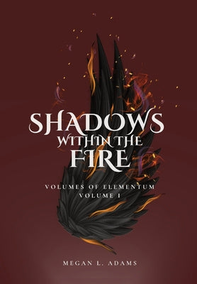 Shadows Within the Fire: Volumes of Elementum, Volume I Online now