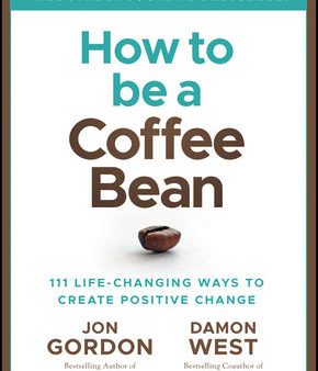 How to Be a Coffee Bean: 111 Life-Changing Ways to Create Positive Change Online