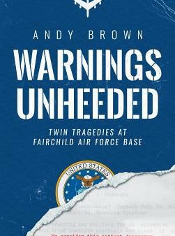 Warnings Unheeded: Twin Tragedies at Fairchild Air Force Base Supply