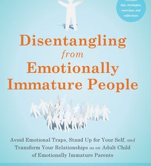 Disentangling from Emotionally Immature People: Avoid Emotional Traps, Stand Up for Your Self, and Transform Your Relationships as an Adult Child of E Hot on Sale