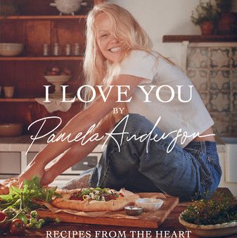 I Love You: Recipes from the Heart (a Cookbook) Sale