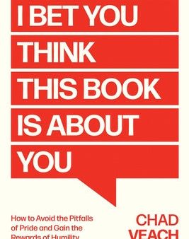 I Bet You Think This Book Is about You: How to Avoid the Pitfalls of Pride and Gain the Rewards of Humility For Discount