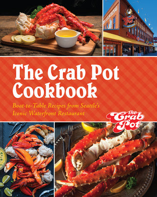 Crab Pot Cookbook: Boat-To-Table Recipes from Seattle s Iconic Waterfront Restaurant, The Discount