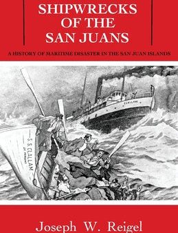 Shipwrecks of the San Juans: A History of Maritime Disaster in the San Juan Islands Sale