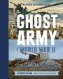 Ghost Army of World War II: How One Top-Secret Unit Deceived the Enemy with Inflatable Tanks, Sound Effects, and Other Audacious Fakery (Updated E, The Sale