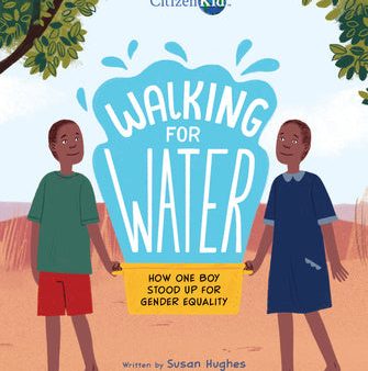 Walking for Water: How One Boy Stood Up for Gender Equality Hot on Sale