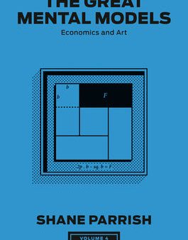 Great Mental Models, Volume 4: Economics and Art, The Online