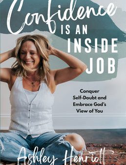 Confidence Is an Inside Job: Conquer Self-Doubt and Embrace God s View of You Sale