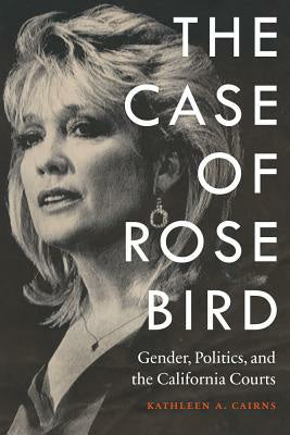 Case of Rose Bird: Gender, Politics, and the California Courts, The Hot on Sale