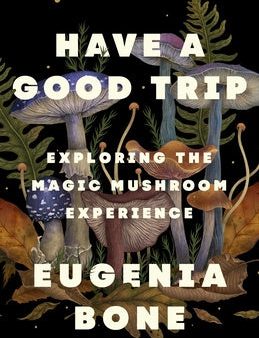 Have a Good Trip: Exploring the Magic Mushroom Experience Online Hot Sale