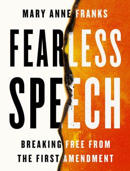 Fearless Speech: Breaking Free from the First Amendment Hot on Sale