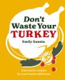 Don t Waste Your Turkey: Innovative Recipes for Your Festive Leftovers For Discount