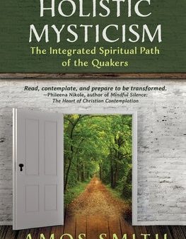 Holistic Mysticism: The Integrated Spiritual Path of the Quakers Fashion