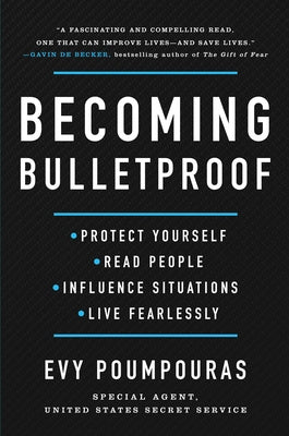 Becoming Bulletproof: Protect Yourself, Read People, Influence Situations, and Live Fearlessly Sale