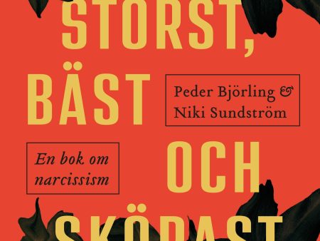 Störst, bäst och skörast : En bok om narcissism Supply