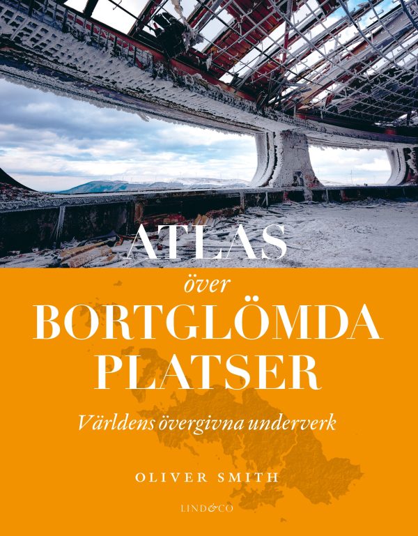 Atlas över bortglömda platser : världens övergivna underverk For Sale