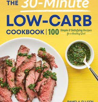 30-Minute Low-Carb Cookbook: 100 Simple & Satisfying Recipes for a Healthy Diet, The Supply