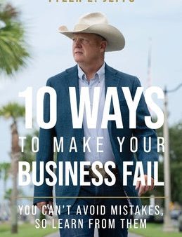 10 Ways to Make Your Business Fail: You Can t Avoid Mistakes, So Learn From Them Discount