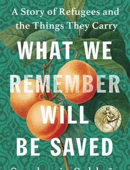 What We Remember Will Be Saved: A Story of Refugees and the Things They Carry For Sale