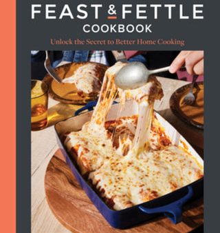 Feast & Fettle Cookbook: Unlock the Secret to Better Home Cooking, The Hot on Sale