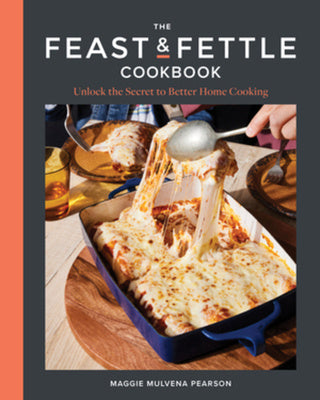 Feast & Fettle Cookbook: Unlock the Secret to Better Home Cooking, The Hot on Sale