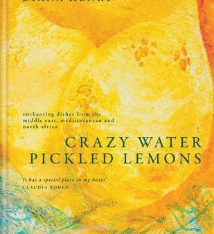 Crazy Water, Pickled Lemons: Enchanting Dishes from the Middle East, Mediterranean and North Africa Online now