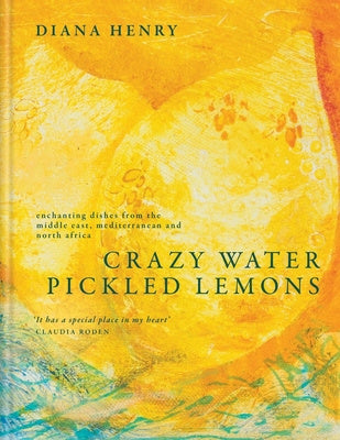 Crazy Water, Pickled Lemons: Enchanting Dishes from the Middle East, Mediterranean and North Africa Online now