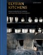 Elysian Kitchens: Recipes Inspired by the Traditions and Tastes of the World s Sacred Spaces For Sale