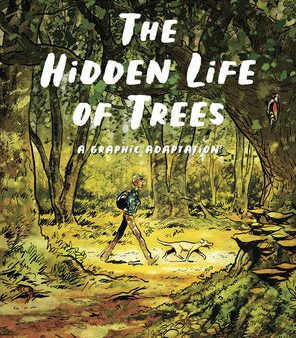 Hidden Life of Trees: A Graphic Adaptation: (Of the International Bestseller), The For Discount