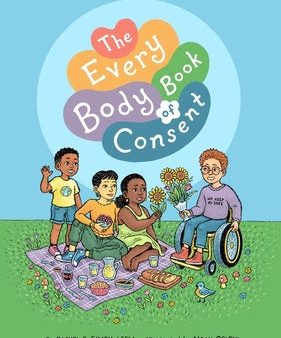 Every Body Book of Consent: An Lgbtqia-Inclusive Guide to Respecting Boundaries, Bodies, and Beyond, The For Cheap