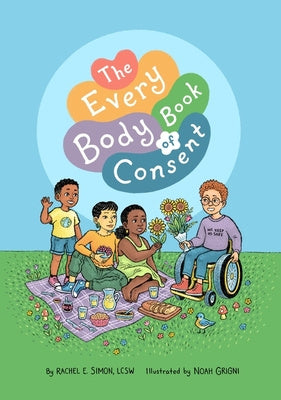 Every Body Book of Consent: An Lgbtqia-Inclusive Guide to Respecting Boundaries, Bodies, and Beyond, The For Cheap