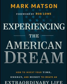 Experiencing the American Dream: How to Invest Your Time, Energy, and Money to Create an Extraordinary Life Cheap