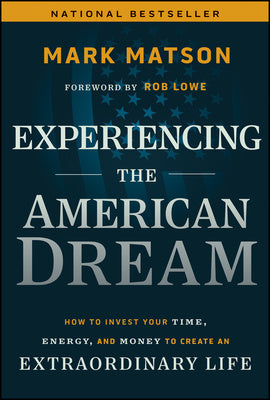 Experiencing the American Dream: How to Invest Your Time, Energy, and Money to Create an Extraordinary Life Cheap