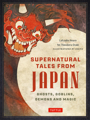 Supernatural Tales from Japan: Ghosts, Goblins, Demons and Magic Online