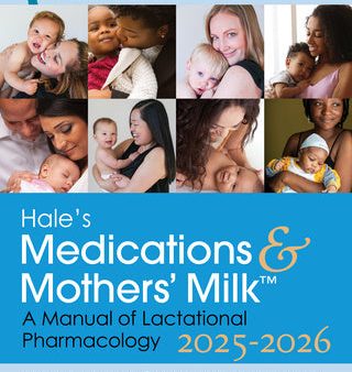 Hale s Medications & Mothers  Milk 2025-2026: A Manual of Lactational Pharmacology Cheap