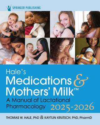 Hale s Medications & Mothers  Milk 2025-2026: A Manual of Lactational Pharmacology Cheap