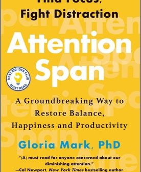 Attention Span: A Groundbreaking Way to Restore Balance, Happiness and Productivity For Discount