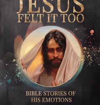 Jesus Felt It Too on Sale