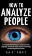 How To Analyze People: 21 Fundamental Techniques to Interpret Body Language, Personality Types, Human Psychology and Secretly Analyze People Online Sale