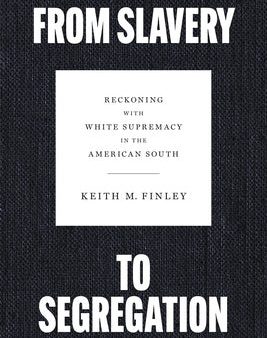 From Slavery to Segregation: Reckoning with White Supremacy in the American South Hot on Sale