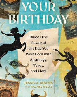 Your Birthday: Unlock the Power of the Day You Were Born with Astrology, Tarot, and More Online Hot Sale