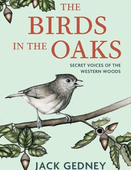 Birds in the Oaks: Secret Voices of the Western Woods, The Hot on Sale