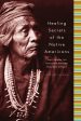 Healing Secrets of the Native Americans: Herbs, Remedies, and Practices That Restore the Body, Refresh the Mind, and Rebuild the Spirit Supply