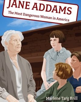 Jane Addams: The Most Dangerous Woman in America Online Sale