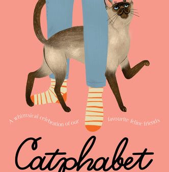 Catphabet: A Whimsical Celebration of Our Favourite Feline Friends, for Fans of Grumpy Cat and What Cats Want Discount