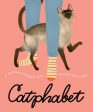 Catphabet: A Whimsical Celebration of Our Favourite Feline Friends, for Fans of Grumpy Cat and What Cats Want Discount