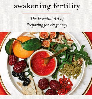 Awakening Fertility: The Essential Art of Preparing for Pregnancy by the Authors of the First Forty Days Online